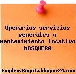 Operarios servicios generales y mantenimiento locativo MOSQUERA