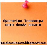 Operarios Tocancipa RUTA desde BOGOTA