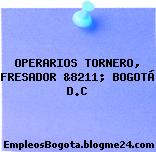 OPERARIOS TORNERO, FRESADOR &8211; BOGOTÁ D.C