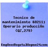 Tecnico de mantenimiento &8211; Operario producciòn (QZ.279)