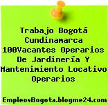 Trabajo Bogotá Cundinamarca 100Vacantes Operarios De Jardinería Y Mantenimiento Locativo Operarios