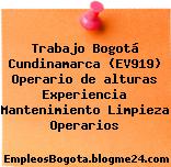 Trabajo Bogotá Cundinamarca (EV919) Operario de alturas Experiencia Mantenimiento Limpieza Operarios
