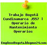 Trabajo Bogotá Cundinamarca J557 | Operario de Mantenimiento Operarios