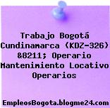 Trabajo Bogotá Cundinamarca (KDZ-326) &8211; Operario Mantenimiento Locativo Operarios