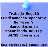 Trabajo Bogotá Cundinamarca Operario De Aseo Y Mantenimiento Motorizado &8211; QA792 Operarios