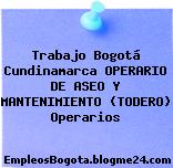 Trabajo Bogotá Cundinamarca OPERARIO DE ASEO Y MANTENIMIENTO (TODERO) Operarios