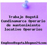 Trabajo Bogotá Cundinamarca Operario de mantenimiento locativo Operarios