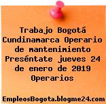Trabajo Bogotá Cundinamarca Operario de mantenimiento Preséntate jueves 24 de enero de 2019 Operarios