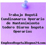 Trabajo Bogotá Cundinamarca Operario de Mantenimiento todero Diurno bogota Operarios
