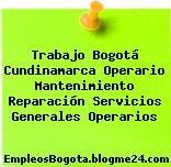 Trabajo Bogotá Cundinamarca Operario Mantenimiento Reparación Servicios Generales Operarios