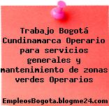 Trabajo Bogotá Cundinamarca Operario para servicios generales y mantenimiento de zonas verdes Operarios