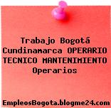 Trabajo Bogotá Cundinamarca OPERARIO TECNICO MANTENIMIENTO Operarios