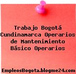 Trabajo Bogotá Cundinamarca Operarios de Mantenimiento Básico Operarios