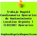 Trabajo Bogotá Cundinamarca Operarios de Mantenimiento Locativo Urgente | (LOI198) Operarios