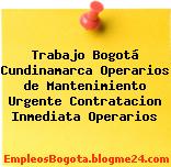 Trabajo Bogotá Cundinamarca Operarios de Mantenimiento Urgente Contratacion Inmediata Operarios