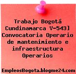 Trabajo Bogotá Cundinamarca V-543] Convocatoria Operario de mantenimiento e infraestructura Operarios