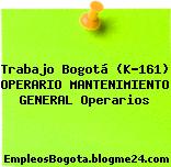 Trabajo Bogotá (K-161) OPERARIO MANTENIMIENTO GENERAL Operarios