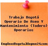 Trabajo Bogotá Operario De Aseo Y Mantenimiento (Todero) Operarios