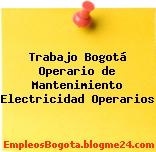 Trabajo Bogotá Operario de Mantenimiento Electricidad Operarios