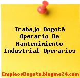 Trabajo Bogotá Operario De Mantenimiento Industrial Operarios