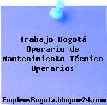 Trabajo Bogotá Operario de Mantenimiento Técnico Operarios