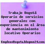 Trabajo Bogotá Operario de servicios generales con experiencia en el área de mantenimiento locativo Operarios