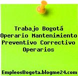 Trabajo Bogotá Operario Mantenimiento Preventivo Correctivo Operarios