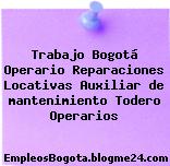 Trabajo Bogotá Operario Reparaciones Locativas Auxiliar de mantenimiento Todero Operarios