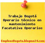 Trabajo Bogotá Operario técnico en mantenimiento Facatativa Operarios