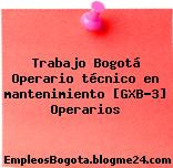 Trabajo Bogotá Operario técnico en mantenimiento [GXB-3] Operarios