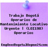 Trabajo Bogotá Operarios de Mantenimiento Locativo Urgente | (LOI198) Operarios