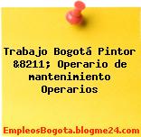 Trabajo Bogotá Pintor &8211; Operario de mantenimiento Operarios