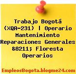 Trabajo Bogotá (XQA-231) | Operario Mantenimiento Reparaciones Generales &8211; Floresta Operarios