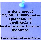Trabajo Bogotá (YC.828) | 100Vacantes Operarios De Jardinería Y Mantenimiento Locativo Operarios