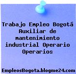 Trabajo Empleo Bogotá Auxiliar de mantenimiento industrial Operario Operarios