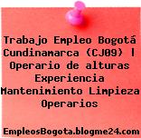 Trabajo Empleo Bogotá Cundinamarca (CJ09) | Operario de alturas Experiencia Mantenimiento Limpieza Operarios