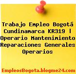 Trabajo Empleo Bogotá Cundinamarca KR319 | Operario Mantenimiento Reparaciones Generales Operarios
