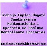 Trabajo Empleo Bogotá Cundinamarca Mantenimiento : Operario Se Recluta Montallanta Operarios
