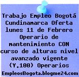 Trabajo Empleo Bogotá Cundinamarca Oferta lunes 11 de Febrero Operario de mantenimiento CON curso de alturas nivel avanzado vigente (Y.100) Operarios