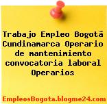 Trabajo Empleo Bogotá Cundinamarca Operario de mantenimiento convocatoria laboral Operarios