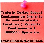 Trabajo Empleo Bogotá Cundinamarca Operario De Mantenimiento Locativo : Ricaurte Cundinamarca | (AGV511) Operarios