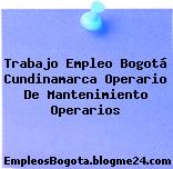 Trabajo Empleo Bogotá Cundinamarca Operario De Mantenimiento Operarios