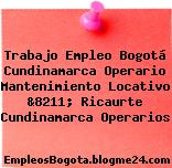 Trabajo Empleo Bogotá Cundinamarca Operario Mantenimiento Locativo &8211; Ricaurte Cundinamarca Operarios