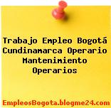 Trabajo Empleo Bogotá Cundinamarca Operario Mantenimiento Operarios