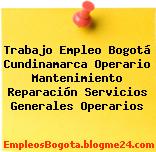Trabajo Empleo Bogotá Cundinamarca Operario Mantenimiento Reparación Servicios Generales Operarios