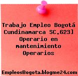 Trabajo Empleo Bogotá Cundinamarca SC.623] Operario en mantenimiento Operarios