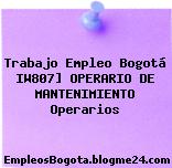 Trabajo Empleo Bogotá IW807] OPERARIO DE MANTENIMIENTO Operarios