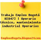 Trabajo Empleo Bogotá KE847] | Operario técnico, mantenimiento industrial Operarios