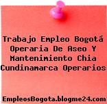 Trabajo Empleo Bogotá Operaria De Aseo Y Mantenimiento Chia Cundinamarca Operarios