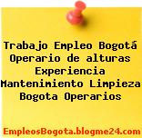 Trabajo Empleo Bogotá Operario de alturas Experiencia Mantenimiento Limpieza Bogota Operarios